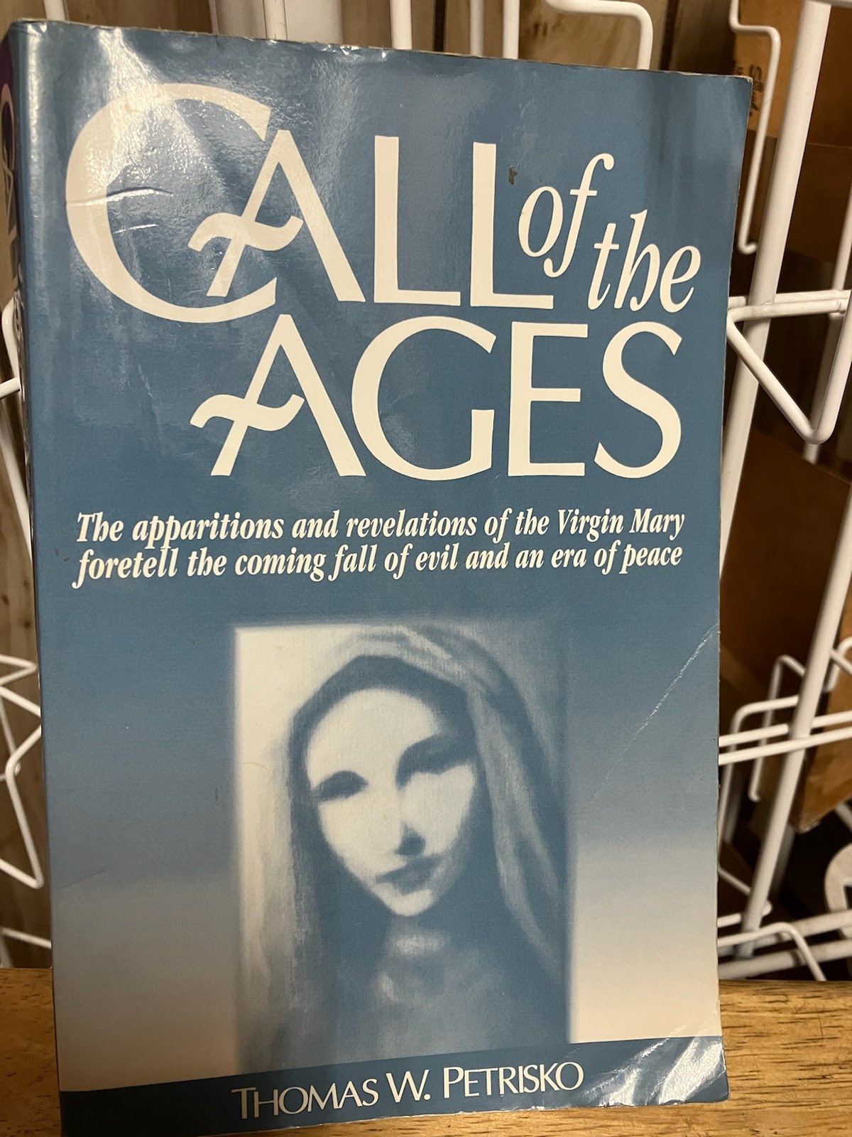USED - Call of the Ages - The Apparitions and Revelations of the Virgin Mary foretell the Coming Fall of Evil and an Era of Peace by Thomas W. Petrisko