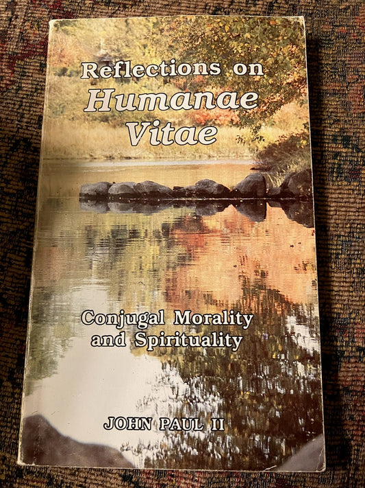 USED: Reflections on Humanae Vitae - Conjugal Morality and Spirituality by John Paul II