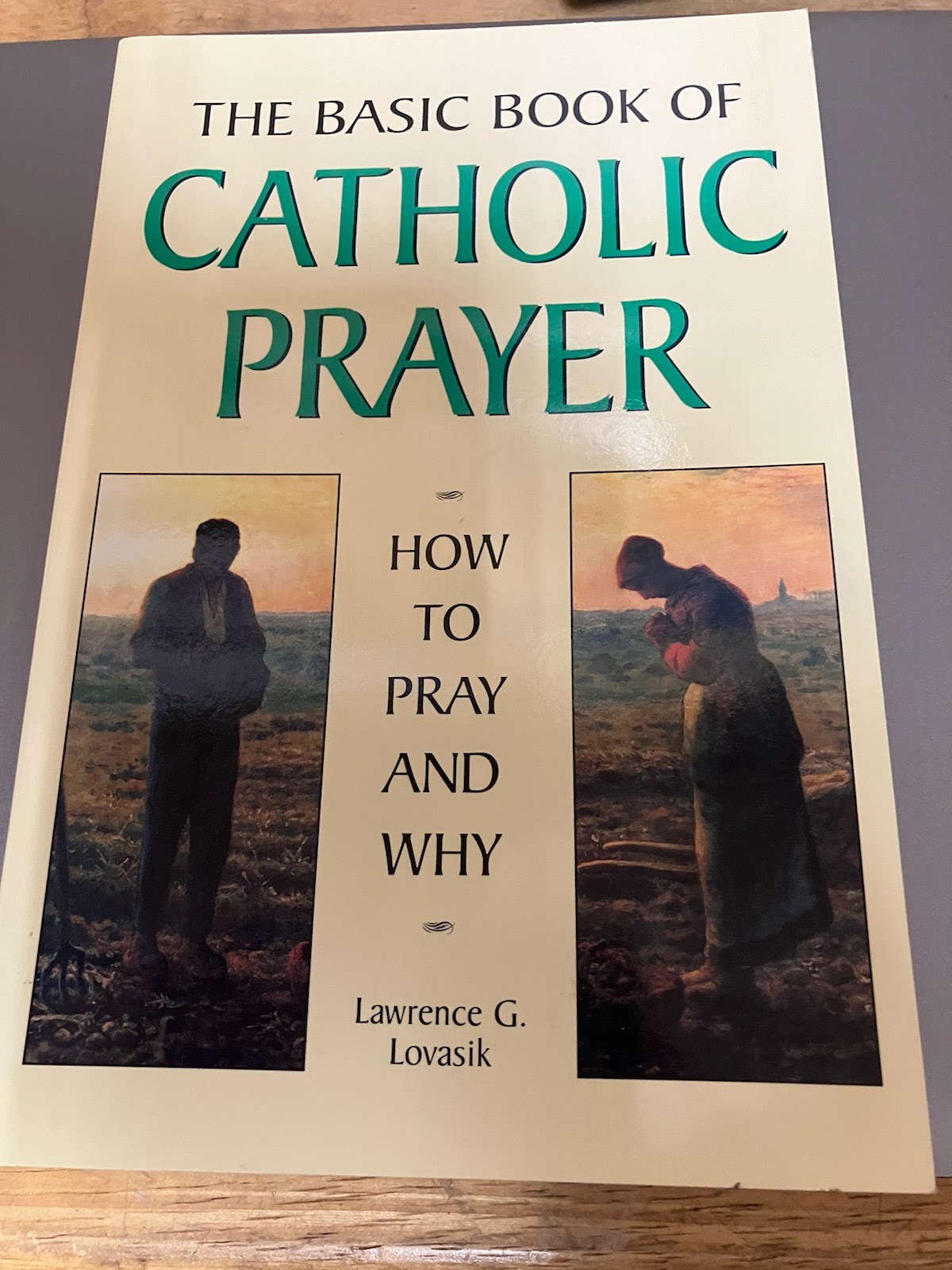 The Basic Book of Catholic Prayer - How to Pray and Why by Lawrence G. Lovasik