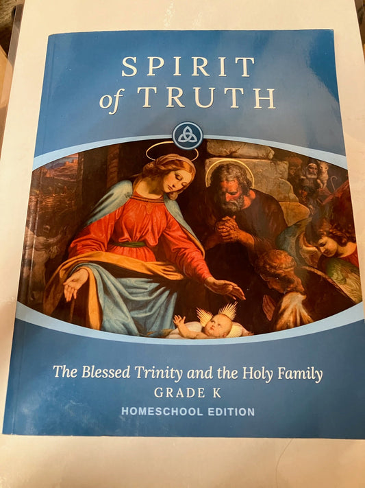 USED: Spirit of Truth - The Blessed Trinity and The Holy Family GRADE K- Homeschool Edition