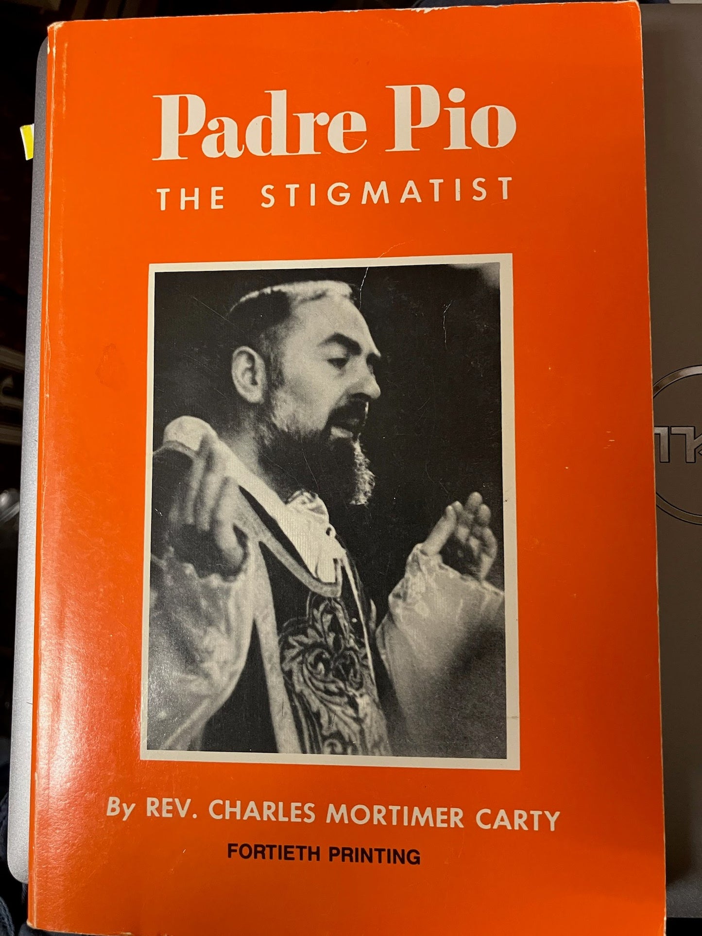 Padre Pio: The Stigmatist by Rev. Fr. Charles Mortimer Carty