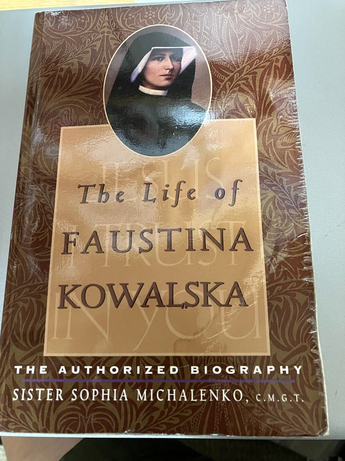 The Life Of Faustina Kowalska - The Authorized Biography By Sister Sophia Michalenko, C.M.G.T.