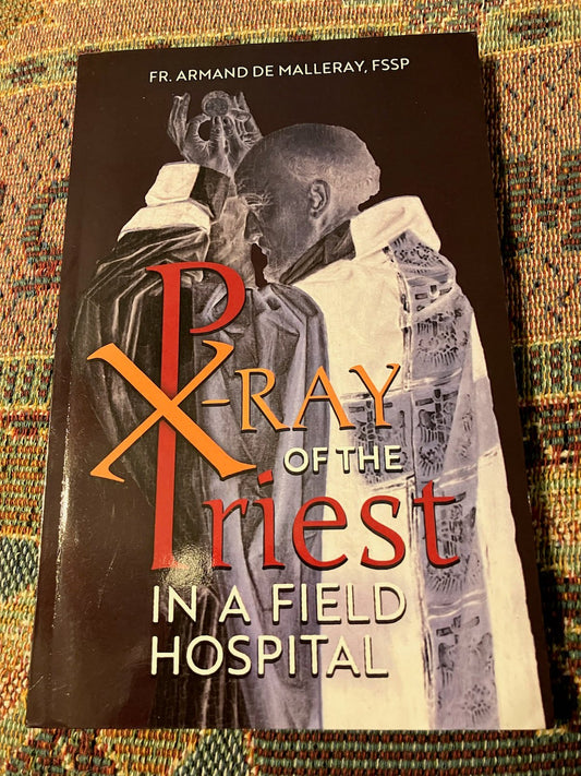 USED: X-Ray of the Priest in a Field Hospital by Fr. Armand De Malleray, FSSP