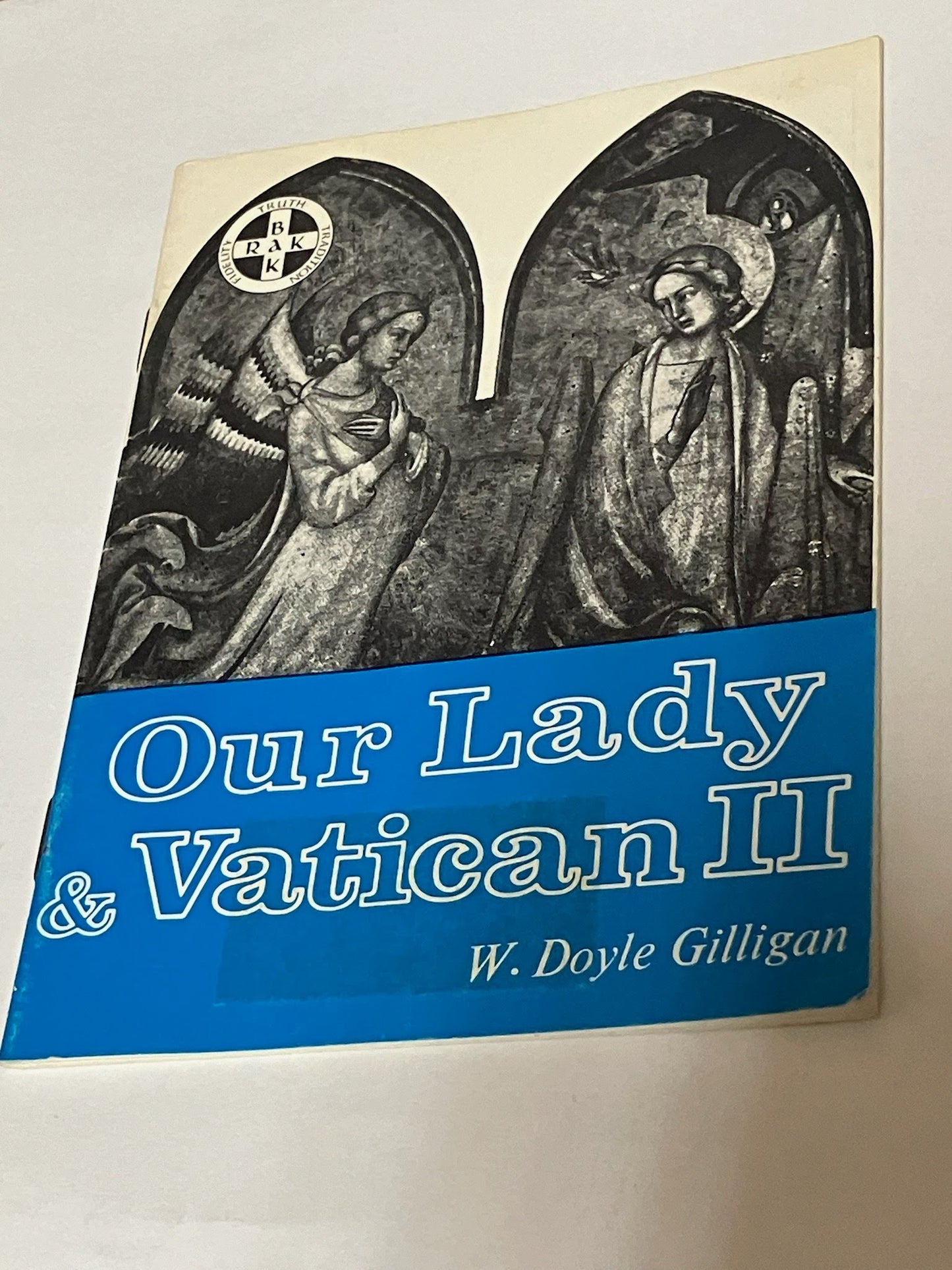 Our Lady and Vatican II by W. Doyle Gilligan