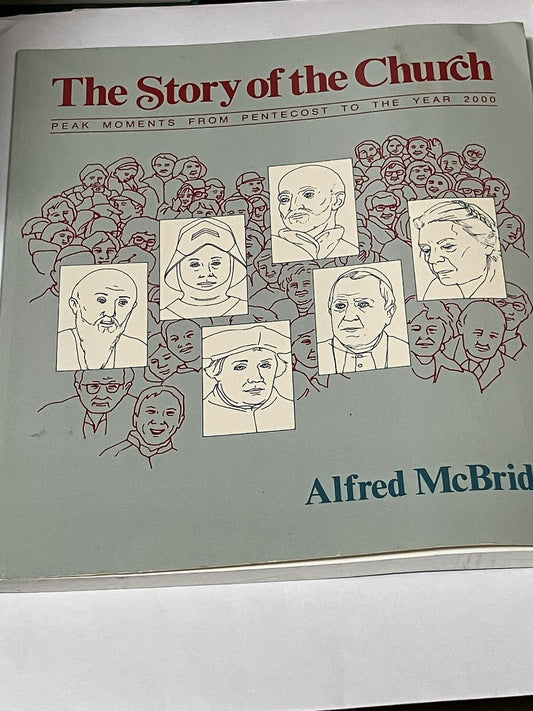 USED: The Story of the Church - Peak Moments from Pentecost to the Year 2000 by Alfred McBride