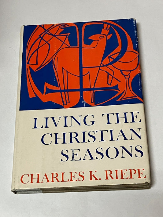 USED: Living the Christian Seasons by Fr. Charles K. Riepe