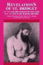 Revelations of St. Bridget on the life and passion of our Lord and the Life of His Blessed Mother