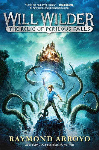 Will Wilder - The Relic of Perilous Falls by Raymond Arroyo