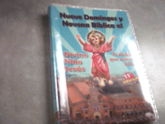 Nueve Domingos y Novena Biblica al - Divino Nino Jesus el amigo que nunca falla - 11 a. edicion