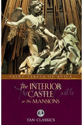 The Interior Castle: or the Mansions - By: St. Teresa of Ávila