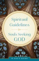 Spiritual Guidelines for Souls seeking God by Fr. Basil W. Maturin