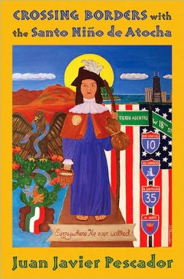 Crossing Borders with the Santo Nino de Atocha by Juan Javier Pescador