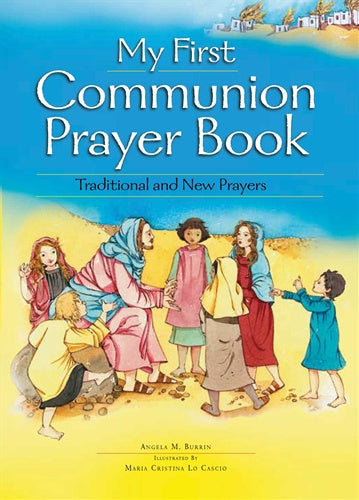 My First Communion Prayer Book - Angela M. Burrin, Illustrated by Maria Cristina Lo Cascio