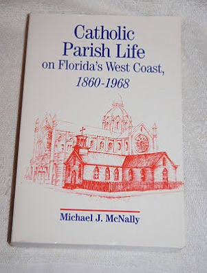 Catholic Parish Life On Florida's West Coast By Michael Mcnally