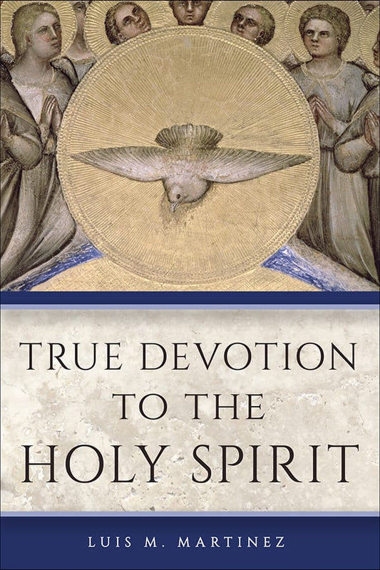 True Devotion to the Holy Spirit - by Archbishop Luis M. Martinez