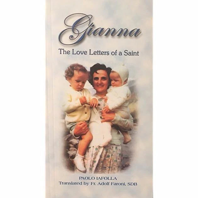Gianna: The Love Letters of a Saint - by Paolo Iafolla