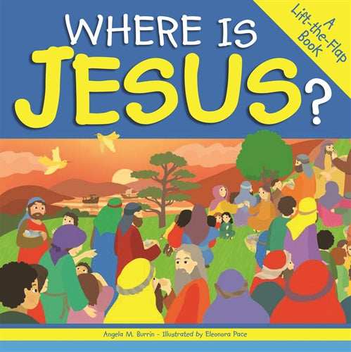 Where Is Jesus: A Lift-the-Flap Book - by Angela M. Burrin