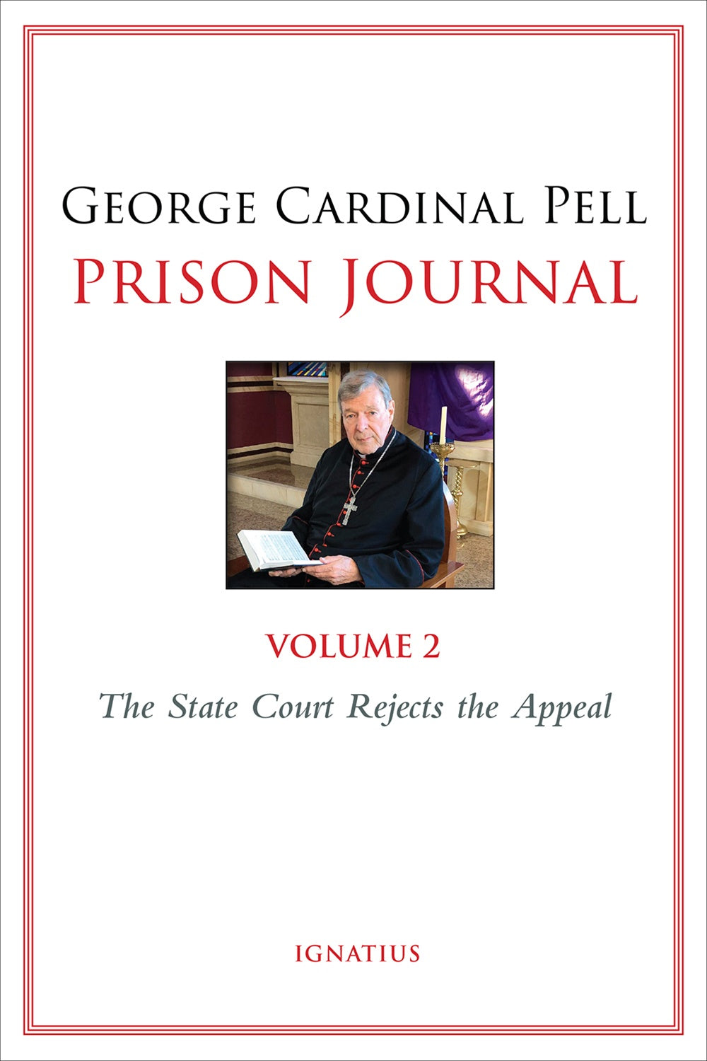 Prison Journal, Volume 2:  The State Court Rejects His Appeal - By: Cardinal George Pell