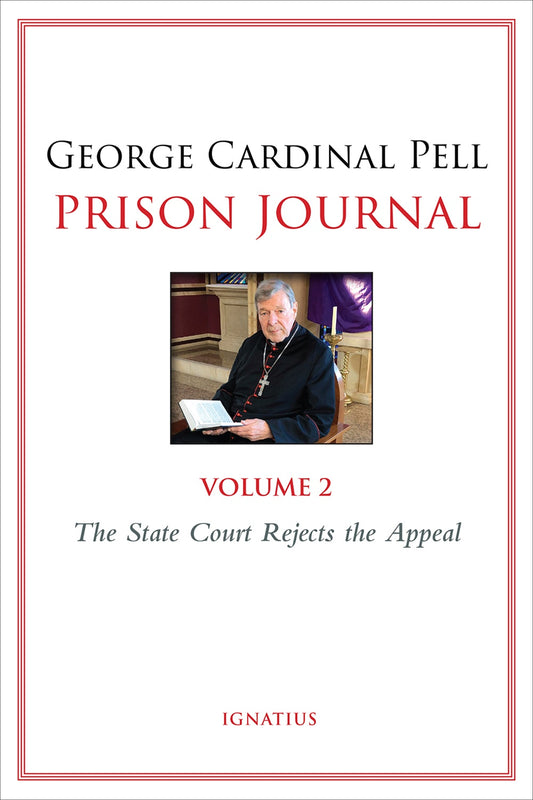 Prison Journal, Volume 2:  The State Court Rejects His Appeal - By: Cardinal George Pell