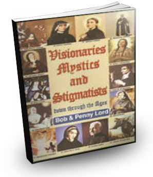 Visionaries, Mystics, And Stigmatists By Bob And Penny Lord