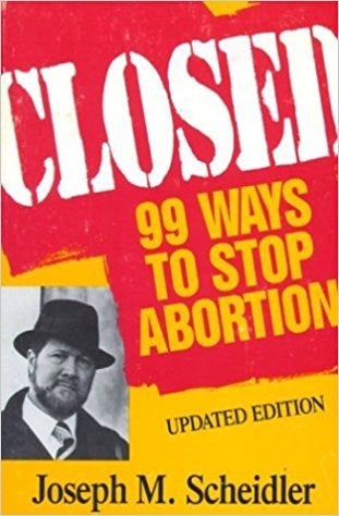 Closed: 99 Ways to Stop Abortion