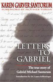 Letters to Gabriel: The True Story of Gabriel Michael Santorum - Book (Out of Print)