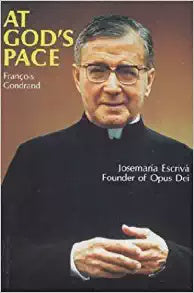 At God's Pace - Josemaria Escriva Founder of Opus Dei by Francois Gondrand