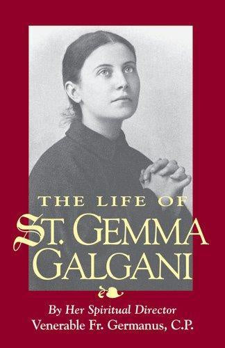 The Life of St. Gemma Galgani - by Ven. Fr. Germanus, C.P.