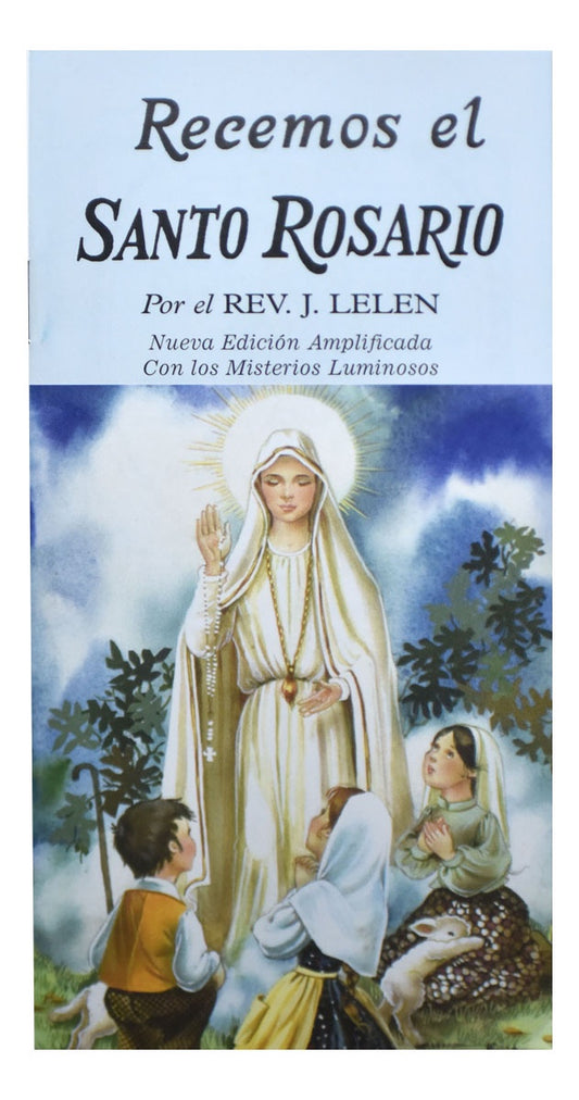 Recemos el Santo Rosario - Nueva edicion Amplificada con los Misterios Luminosos por el Rev. J. Lelen