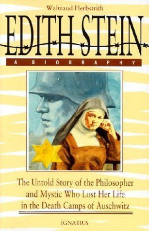 Edith Stein: The Untold Story of the Philosopher and Mystic Who Lost Her Life in the Death Camps of Auschwitz - by Waltraud Herbstrith