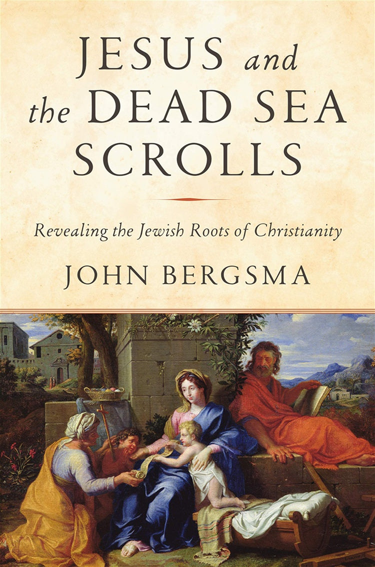 Jesus and the Dead Sea Scrolls: Revealing the Jewish Roots of Christianity - By: John Bergsma