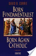 Born Fundamentalist, Born Again Catholic - Book