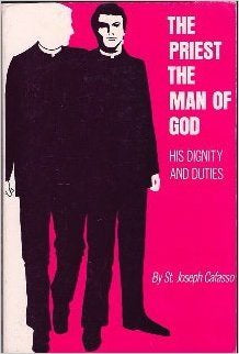 The Priest, The Man of God: His Dignity and Duties - by St. Joseph Cafasso