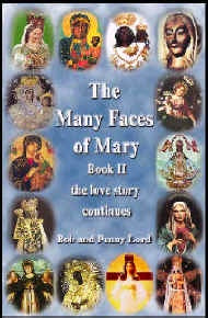 The Many Faces Of Mary: Book II The Love Story Continues - By Bob And Penny Lord