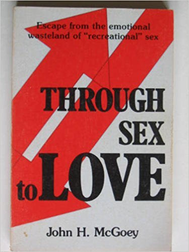 Through Sex to Love - By John McGoey