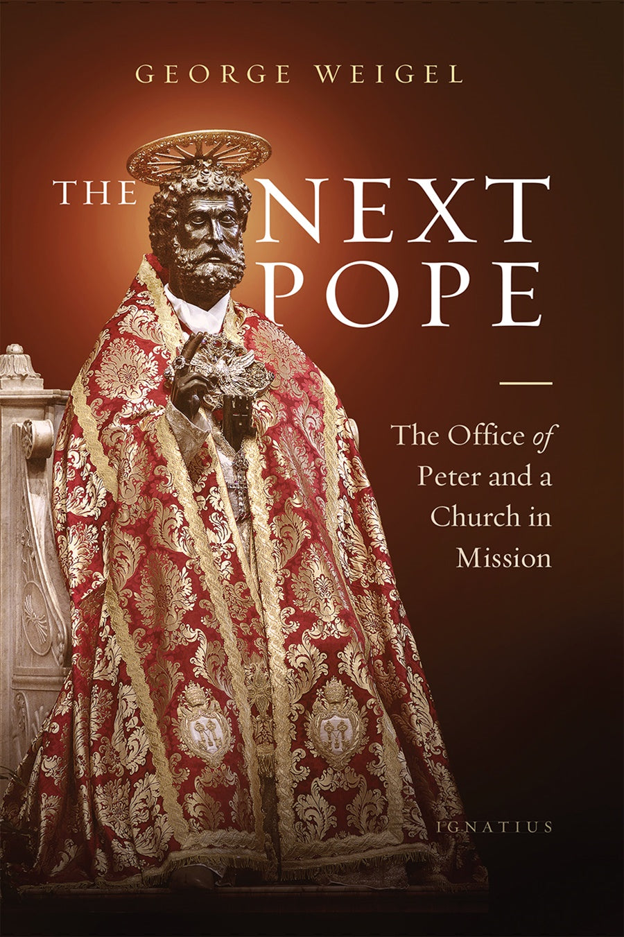 The Next Pope: The Office of Peter and a Church in Mission - By: George Weigel