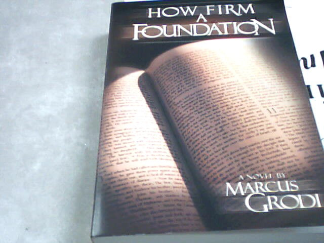 How firm a foundation - A Novel by Marcus Grodi