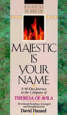 Majestic is Your Name: A 40-day Journey in the Company of Theresa of Avila: Devotional Readings - David Hazard - Book