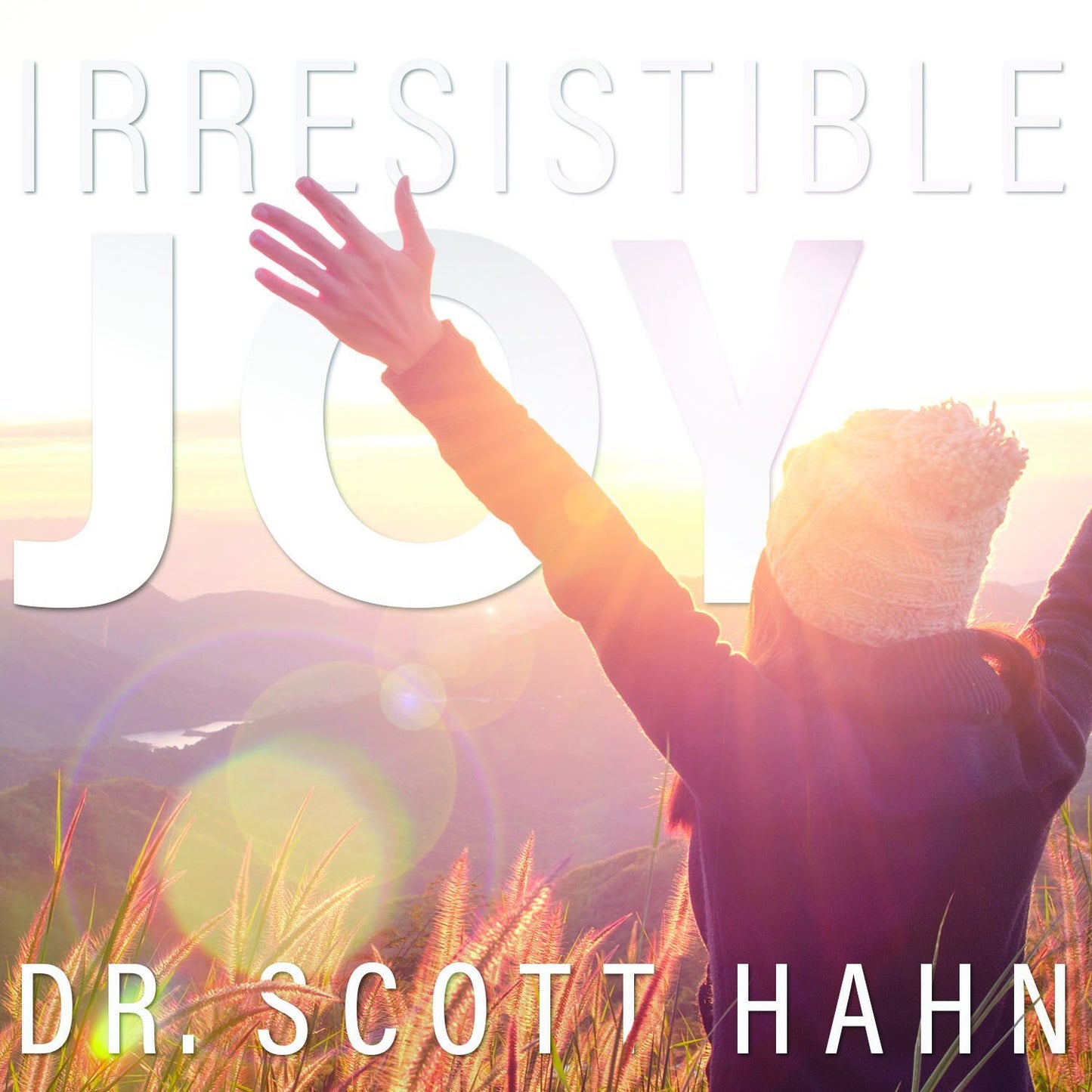 Irresistible Joy - Dr. Scott Hahn - Audio CD