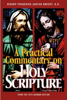 A Practical Commentary on Holy Scripture - by Rev. Frederick Justus Knecht, D.D.