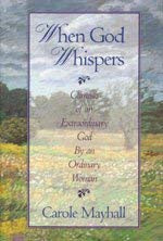 USED - When God Whispers - Glimpses of an Extraordinary God by an ordinary woman by Carole Mayhall