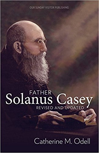 Father Solanus Casey, Revised and Updated - by Catherine Odell