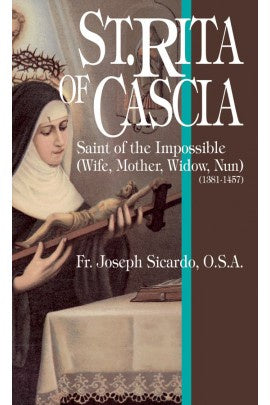 St. Rita of Cascia - Saint of the Impossible ( Wife, Mother, Widow, Nun) 1381-1457