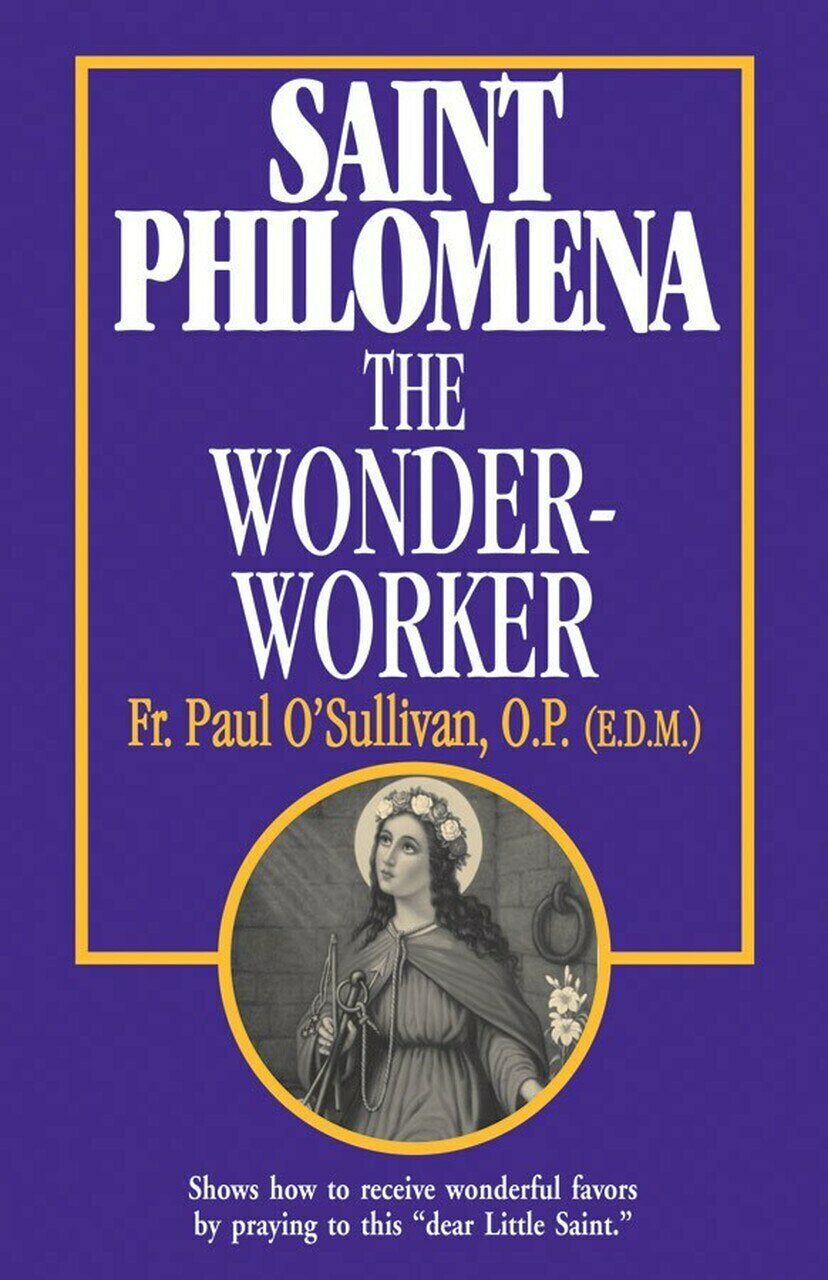 Saint Philomena the Wonder-Worker - Fr. Paul O'Sullivan, O.P.