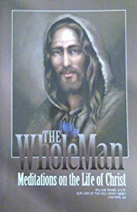 USED - The Whole Man Meditations on the Life of Christ by William Reams