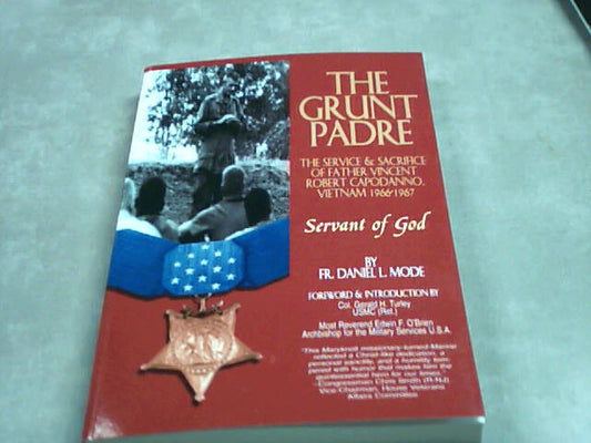 The Grunt Padre- The service & sacrifice of Father Vincent Robert Capodanno Vietnam 1966- 1967 by Father Daniel L. Mode