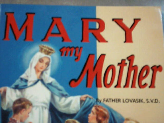 Mary my Mother - by Fr. Lawrence G. Lovasik