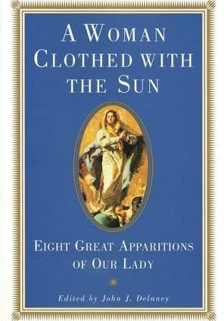 A Woman clothed with the sun Eight Great Apparitions of our Lady