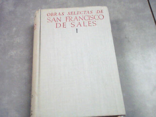 Obras Selectas de San Francisco de Sales Volume 1