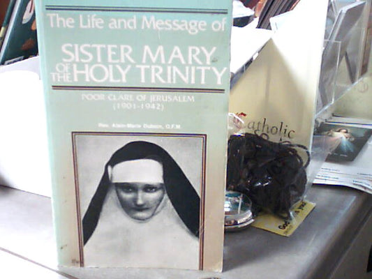 USED - The Life and Message of Sister Mary of the Holy Trinity - Poor Clare of Jerusalem by Rev. Alain-Marie Duboin